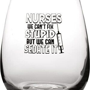 𝅺Nurses We Can't Fix Stupid But We Can Sedate It - F17oz Stemless Wine Glass